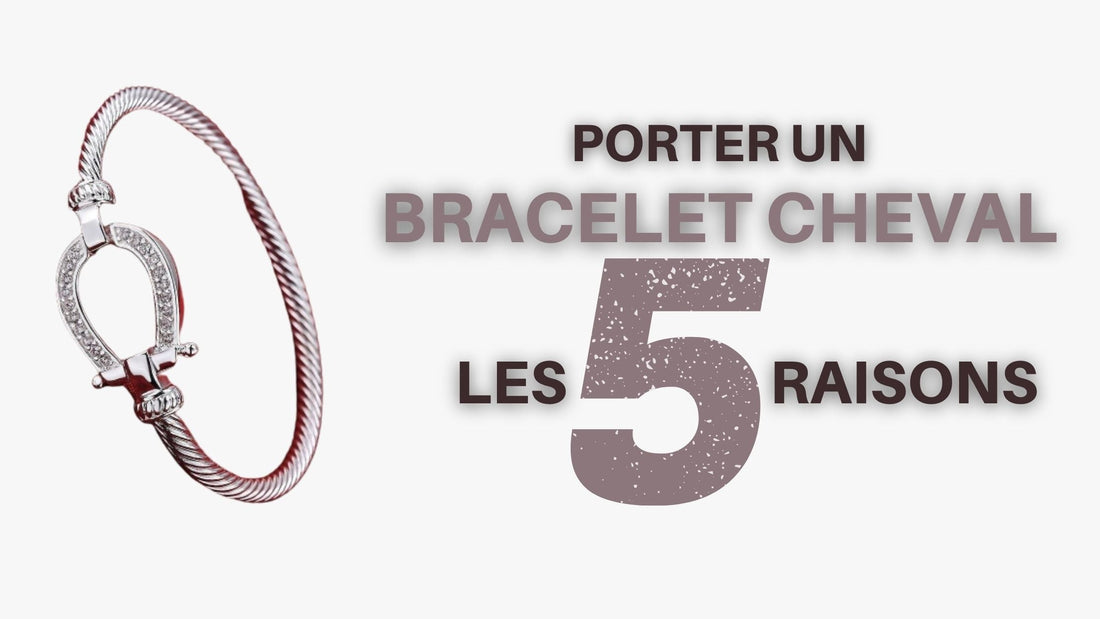 5 raisons de porter un bracelet cheval